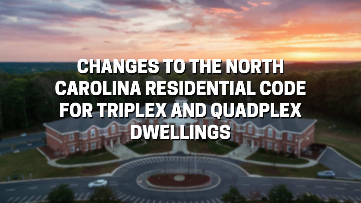 Understanding North Carolina's New Residential Building Code for Triplex and Quadplex Dwellings